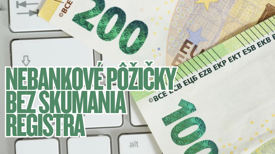 Nebankové pôžičky bez skúmania registra
